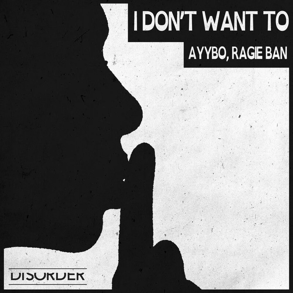 AYYBO, Ragie Ban - I Don't Want To (Ableton Remake)